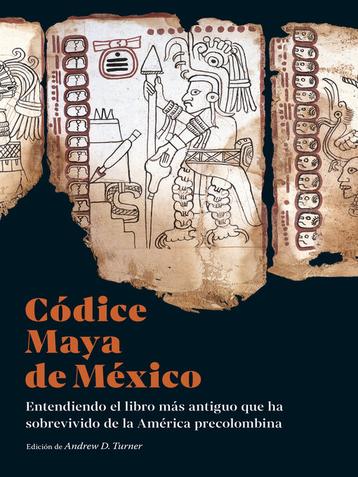 Title details for Códice Maya de México by Andrew D. Turner - Available